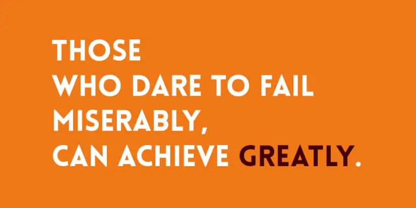 Stijltip - Quote - Those who dare to fail miserably, can achieve greatly - 10 stijltips voor mannen